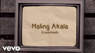 Eraserheads - Maling Akala [Lyric Video]