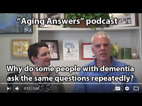 "Aging Answers" podcast: Why do people with dementia ask the same questions repeatedly?