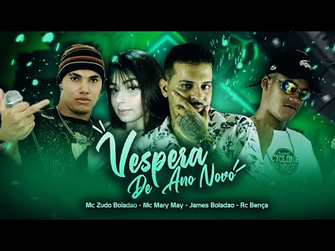 MC MARY MAY, JAMES BOLADÃO, MC ZUDO BOLADÃO, RC BENÇA - VESPERA DE ANO NOVO