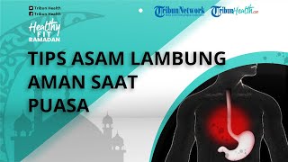 Jangan Takut Asam Lambung Kumat saat Puasa, Berikut Tips dr Tan Shot Yen agar Lambung Aman