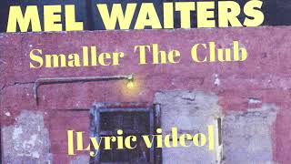 Mel Waiters - Smaller The Club ) Lyric Video
