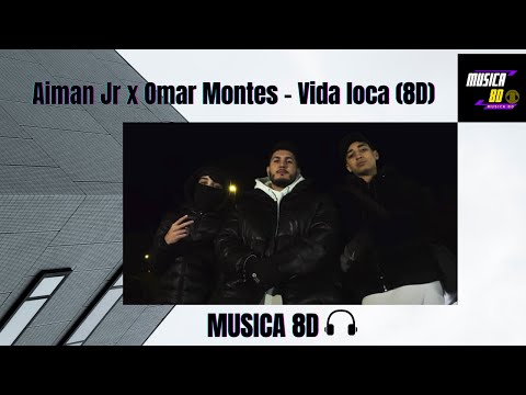 Aiman Jr x Omar Montes - Vida loca (8D AUDIO) 🎧