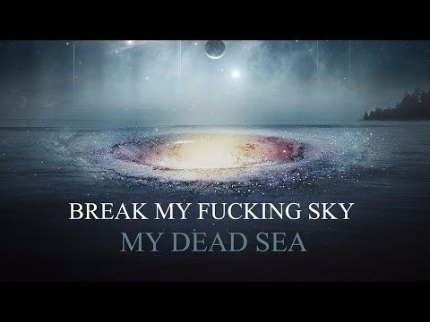 Break My Fucking Sky - Total Eclipce (My Dead Sea.13)