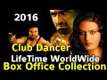 CLUB DANCER 2016 Bollywood Movie LifeTime WorldWide Box Office Collection Rating