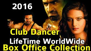 CLUB DANCER 2016 Bollywood Movie LifeTime WorldWide Box Office Collection Rating