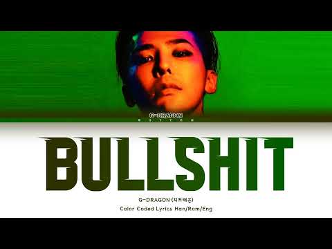 G-DRAGON (지드래곤) - BULLSHIT (개소리) Lyrics (Color Coded Lyrics Han/Rom/Eng)