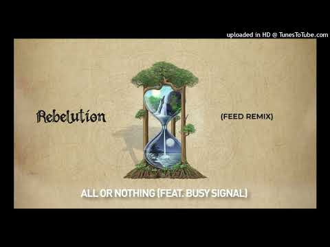 Rebelution - All or nothing Feat Busy Signal - (Feed Remix)