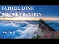 Father Long Before Creation