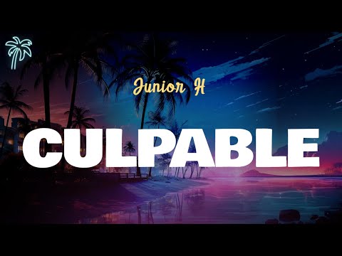 Junior H - CULPABLE (Letra Oficial / Official Lyrics)