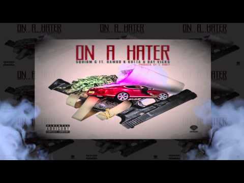 Squirm G X Rambo K Kutta X Ray Vicks On A Hater (Audio)