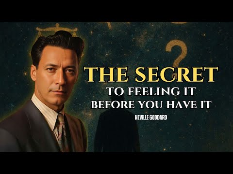 Neville Goddard - The Secret To Feeling It Before You Have it