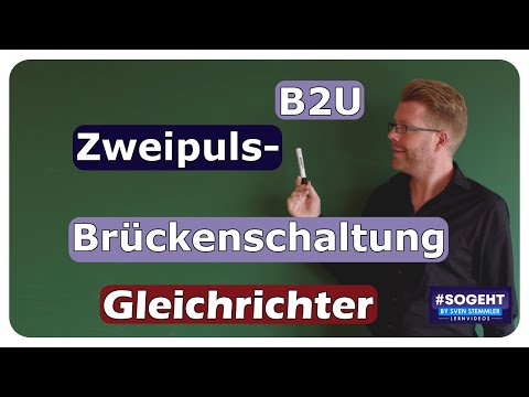 Zweipuls-Brückenschaltung B2U - Gleichrichterschaltungen - einfach und anschaulich erklärt