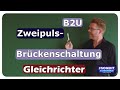 Zweipuls Brückenschaltung B2U Gleichrichterschaltungen Einfach Und Anschaulich Erklärt