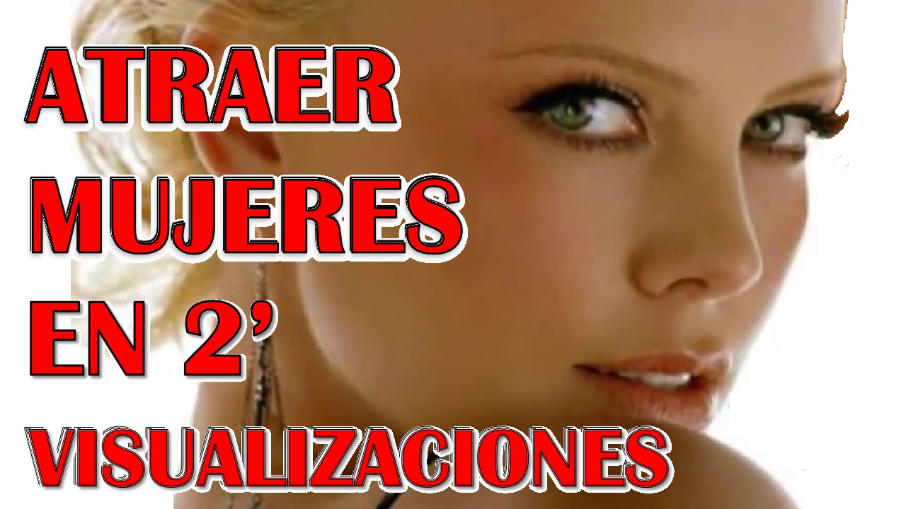 Cómo Atraer Mujeres en 2 Minutos Visualizaciones para Ser Más Atractivo