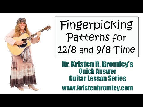 Fingerpicking Patterns for 12/8 Time and 9/8 Time - Quick Answer Lesson with Dr. Kristen R. Bromley