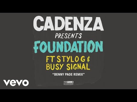 Cadenza - Foundation (Benny Page remix) (Audio) ft. Stylo G, Busy Signal