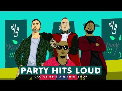 Party Hits Loud - Cactus Beat x Richie Loop