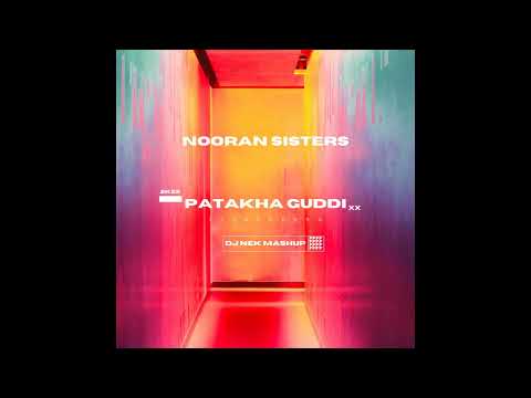 Nooran Sisters - Patakha Guddi ( Dj Nek Mashup )