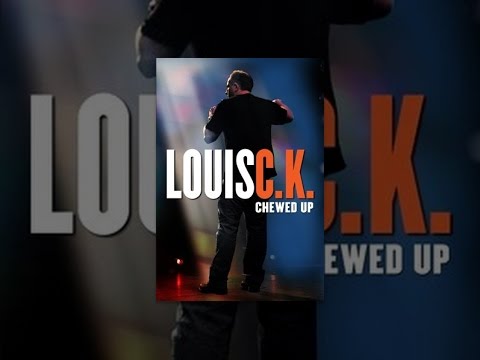 , title : 'Louis CK: Chewed Up'