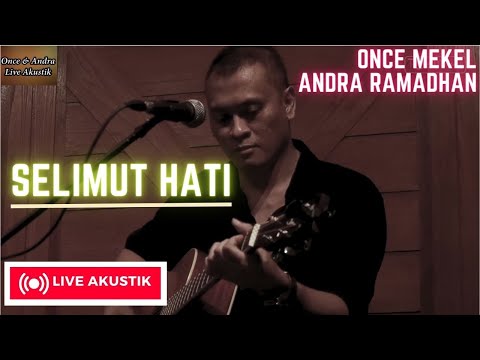 SELIMUT HATI - ONCE MEKEL feat ANDRA RAMADHAN (UNPLUGGED VERSION)
