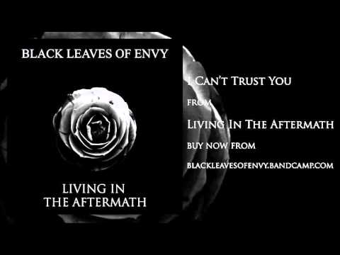 Black Leaves of Envy - I Can't Trust You
