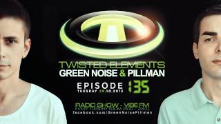 #135 Twisted Elements - Green Noise & Pillman - Octombrie 29 @ Vibe FM