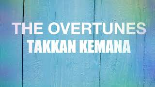 The Overtunes - Takkan Kemana (Lyrics)