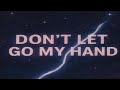 Don T Let Go My Hand Lyrics