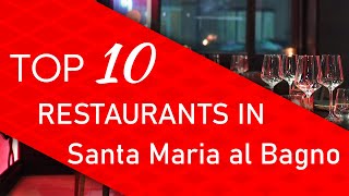 Top 10 best Restaurants in Santa Maria al Bagno, Italy