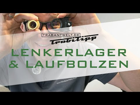 trabantwelt.de #Trabitipp Folge 44 – Lenkerlager & Laufbolzen montieren
