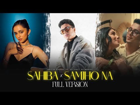 Sahiba x Samjho Na - Full Version | Aditya Rikhari | DJ Sumit Rajwanshi