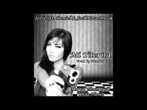 ► Joziel Ft. Deniel & Joel Nota Musik - Mi Titerita (Prod by Kendall La Formula Secreta) ◄