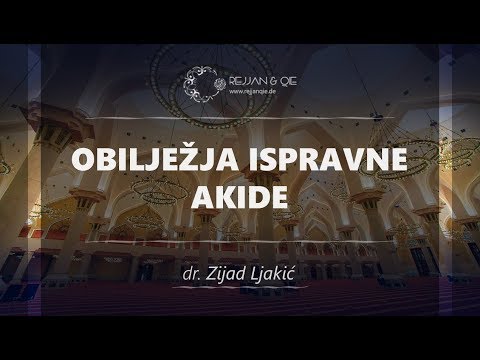 Obilježja ispravne akide - dr. Zijad Ljakić