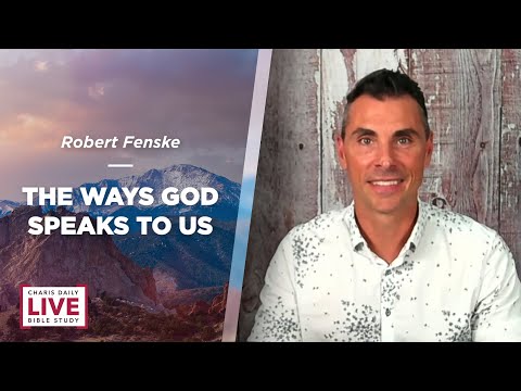 Charis Daily Live Bible Study: The Ways God Speaks To Us - Robert Fenske - December 9, 2021