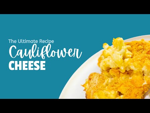 How to Make Cauliflower Cheese | Ultimate Cauliflower Cheese Recipe