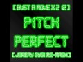 Pitch Perfect Mash-up 212/Bust a Move 
