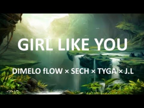 GIRL LIKE YOU - DIMELO FLOW × SECH × TYGA × J.L (LETRA/LYRICS)