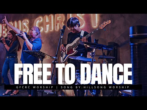 FREE TO DANCE (Hillsong Worship) | GFCRC Worship | GFCRC Navotas