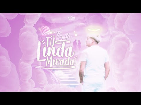 DYLLA - TU LINDA MIRADA (VIDEO OFICIAL)