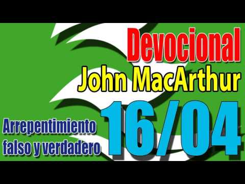 Devocional John MacArthur 16/04 - Arrepentimiento falso y verdadero