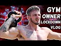 Day In The Life | Gym Owner Lockdown VLOG