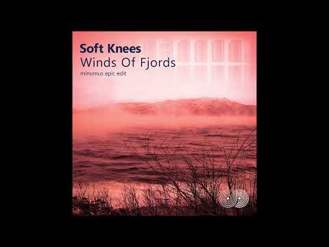 Soft Knees - Winds of Fjords (minomus Epic Edit)
