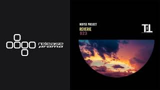 PREMIERE: NOIYSE PROJECT - Reverie [Till The Sunrise]