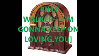 BILLY WALKER   I'M GONNA KEEP ON LOVING YOU