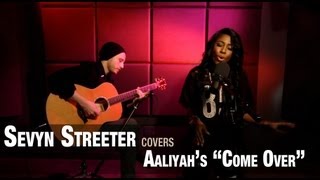 Sevyn Streeter performs Aaliyah&#39;s &quot;Come Over&quot;