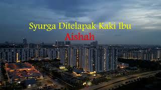 Download lagu Syurga Ditelapak Kaki Ibu - Aishah (Lirik hjz) mp3