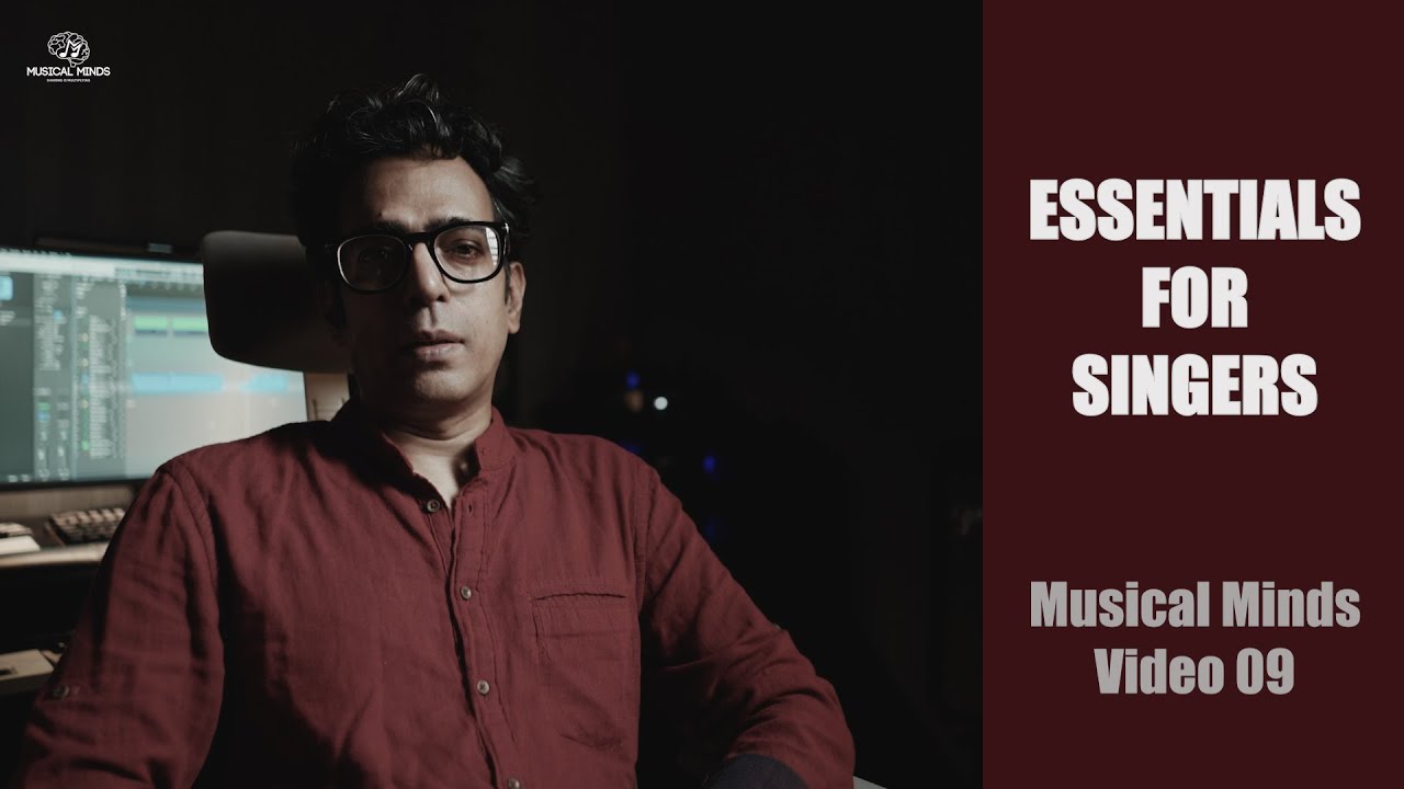 Essentials for any vocal artist. Musical minds video 09 by Bappa Mazumder.