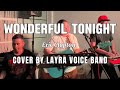 Wonderful Tonight| by Eric Clapton| cover by LAYRA VOICE BAND