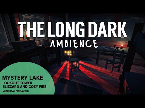 The Long Dark Ambience: Mystery Lake Lookout Tower Blizzard And Cozy Fire