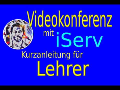Videokonferenz mit iServ in 200 Sekunden - für Lehrer / Moderatoren ( Übersicht Kurzanleitung )